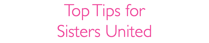 Top Tips for Sisters United